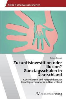 Paperback Zukunftsinvestition oder Illusion? Ganztagsschulen in Deutschland [German] Book