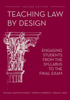 Paperback Teaching Law by Design: Engaging Students from the Syllabus to the Final Exam Book