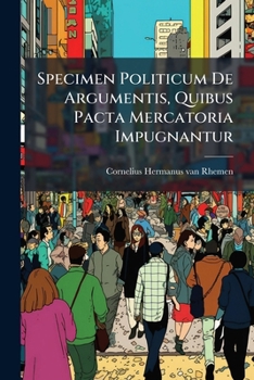 Paperback Specimen Politicum De Argumentis, Quibus Pacta Mercatoria Impugnantur Book