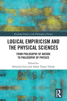 Paperback Logical Empiricism and the Physical Sciences: From Philosophy of Nature to Philosophy of Physics Book