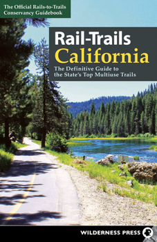 Paperback Rail-Trails California: The Definitive Guide to the State's Top Multiuse Trails Book