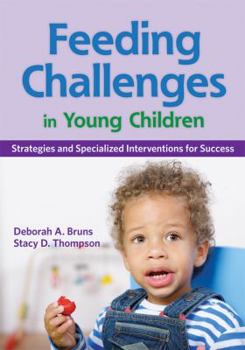 Misc. Feeding Challenges in Young Children: Strategies and Specialized Interventions for Success [With CDROM] Book
