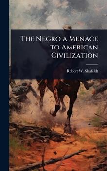 The Negro a Menace to American Civilization
