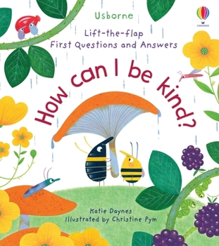 Lift-the-Flap First Questions and Answers: How Can I Be Kind? - Book  of the Lift the Flap First Questions and Answers