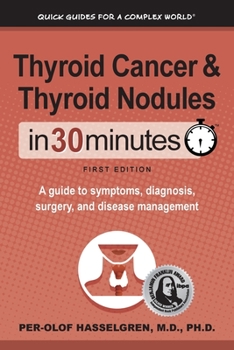 Paperback Thyroid Cancer and Thyroid Nodules In 30 Minutes: A guide to symptoms, diagnosis, surgery, and disease management Book