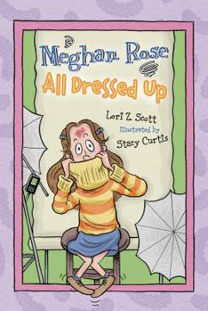 Meghan Rose All Dressed Up (Meghan Rose) - Book #3 of the Meghan Rose