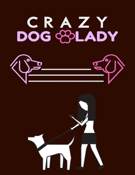 Paperback Crazy Dog Lady: Funny Dog Themed Birthday Gift, Crazy Dog Lady Gift for Him Her Journal Notebook Blank College Ruled 8.5x11 100 Pages Book