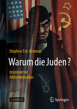 Warum die Juden? – Inszenierter Antisemitismus