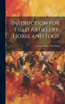 Hardcover Instruction for Field Artillery, Horse and Foot Book