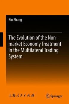 Hardcover The Evolution of the Non-Market Economy Treatment in the Multilateral Trading System Book