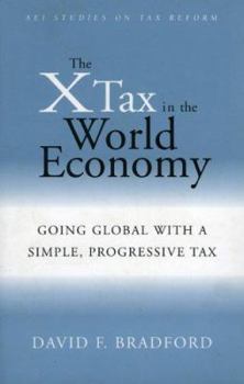 Paperback The X-Tax in the World Economy: Going Global with a Simple, Progressive Tax Book