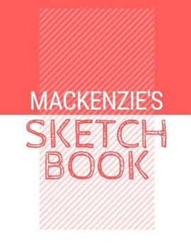 Paperback Mackenzie's Sketchbook: Personalized red sketchbook with name: 120 Pages Book