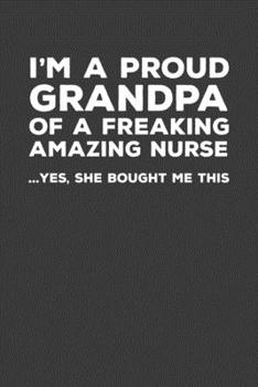 I'm A Proud Grandpa Of A Freakin Amazing Nurse: Rodding Notebook