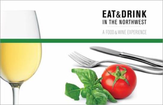 Paperback EAT & DRINK In the Northwest - A Food & Wine Experience, Book 2 Book