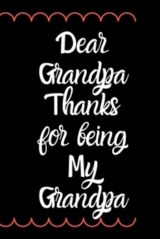 Dear Grandpa,Thanks for being my Grandpa: Gift For Grandpa, Papa Christmas Gift, Funny Grandpa notebook, Grandfather Gift, Cyber Monday, Gifts For Him