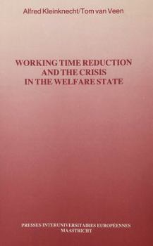 Paperback Working Time Reduction and the Crisis in the Welfare State: The Future of the Welfare State. Vol. III Book