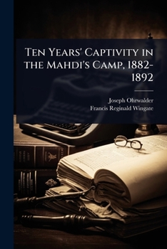 Paperback Ten Years' Captivity in the Mahdi's Camp, 1882-1892 Book