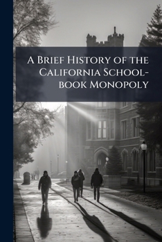 Paperback A Brief History of the California School-book Monopoly Book