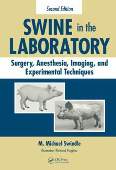 Hardcover Swine in the Laboratory: Surgery, Anesthesia, Imaging, and Experimental Techniques, Second Edition Book