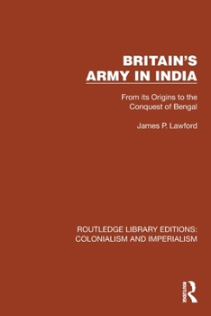 Paperback Britain's Army in India: From Its Origins to the Conquest of Bengal Book