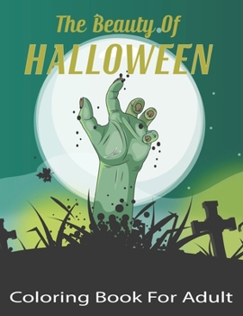 The Beauty of Halloween Coloring Book For Adult: Halloween Adult Coloring Book (Happy Halloween Designs).V0l-1