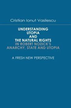 Paperback Understanding Utopia And The Natural Rights In Robert Nozick's Anarchy, State and Utopia Book
