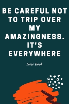 Be careful not to trip over my amazingness. It's everywhere: Journal - Pink Diary, Planner, Gratitude, Writing, Travel, Goal, Bullet Notebook - 6x9 120 pages