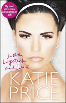 Love, Lipstick and Lies - Book #5 of the Katie Price Autobiographies