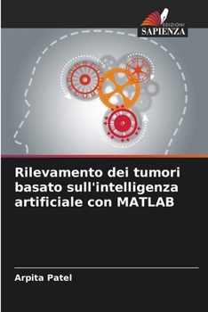 Rilevamento dei tumori basato sull'intelligenza artificiale con MATLAB (Italian Edition)