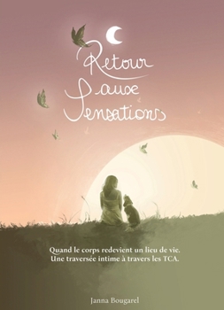 Paperback Retour aux sensations: Quand le corps redevient un lieu de vie. [French] Book