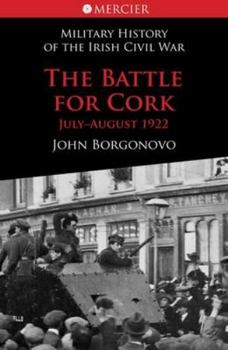 Paperback The Battle for Cork: July-August 1922 Book