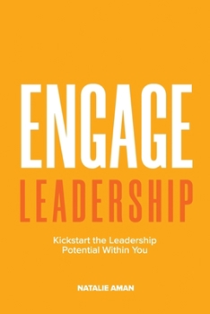 Paperback Engage Leadership: Kickstart the Leadership Potential Within You! Book