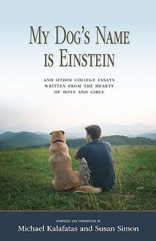 Paperback My Dog's Name is Einstein and Other College Essays: Written from the Hearts of Boys and Girls Book