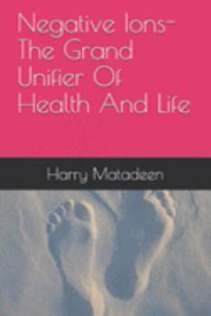 Paperback Negative Ions- The Grand Unifier Of Health And Life Book