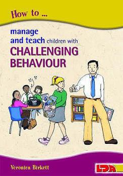 Paperback How to Manage and Teach Children with Challenging Behaviour Book