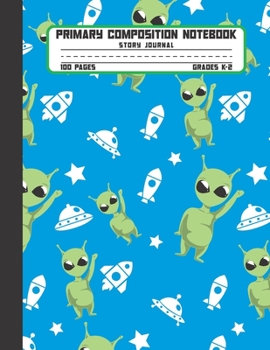 Primary Composition Notebook Story Journal: Cool Aliens and UFO Notebook with Picture Space and Handwriting Practice Paper for Kids in Kindergarten, ... Dotted Midline for Elementary School Students