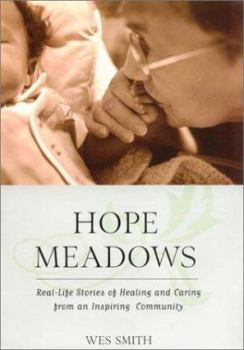 Hardcover Hope Meadows: Real Life Stories of Healing and Caring from an Inspiring Community Book