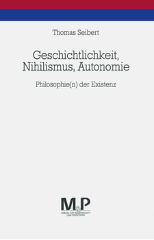 Paperback Geschichtlichkeit, Nihilismus, Autonomie: Philosophie(n) Der Existenz [German] Book