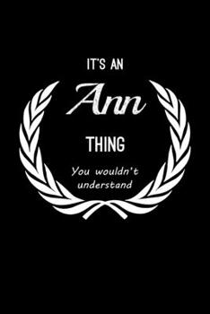 Paperback It's An Ann Thing, You Wouldn't Understand: Personalized Journal With Name Blank Lined Customized Notebook Planner Gifts For Women Book