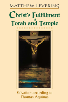 Paperback Christ's Fulfillment of Torah and Temple: Salvation According to Thomas Aquinas Book