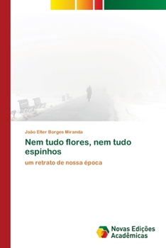 Paperback Nem tudo flores, nem tudo espinhos [Portuguese] Book
