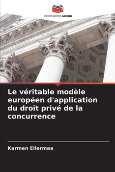 Paperback Le véritable modèle européen d'application du droit privé de la concurrence [French] Book
