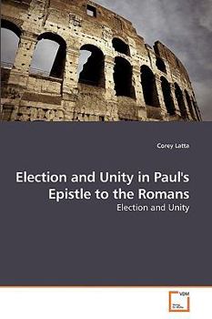 Paperback Election and Unity in Paul's Epistle to the Romans Book