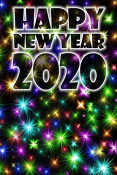 Paperback Happy new year 2020 with lights and fireworks notebook gift: Journal with blank Lined pages for journaling, note taking and jotting down ideas and tho Book