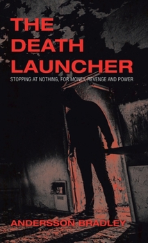 Hardcover The Death Launcher: Stopping at Nothing, for Money, Revenge and Power Book
