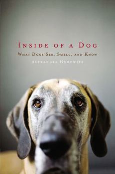 Hardcover Inside of a Dog: What Dogs See, Smell, and Know Book