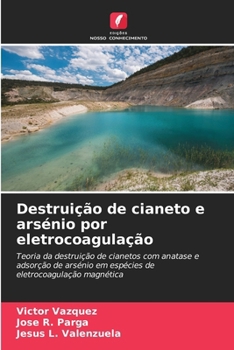 Paperback Destruição de cianeto e arsénio por eletrocoagulação [Portuguese] Book