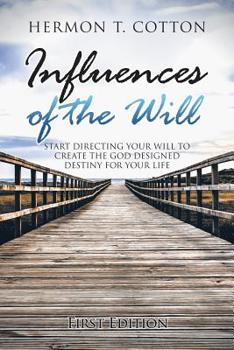 Paperback Influences of the Will: Start Directing Your Will to Create the God Designed Destiny for Your Life Book