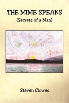 Paperback The Mime Speaks (Secrets of a Man) Book