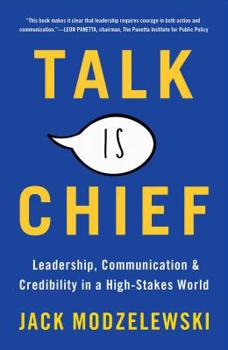 Hardcover Talk Is Chief: Leadership, Communication, and Credibility in a High-Stakes World Book